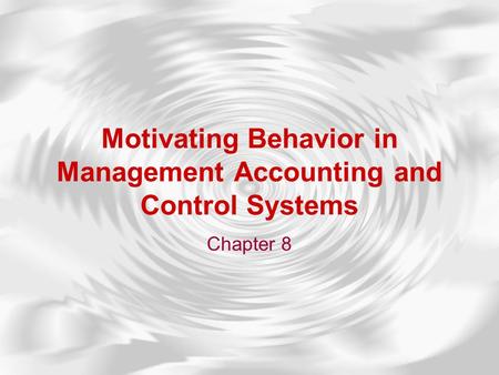 Motivating Behavior in Management Accounting and Control Systems