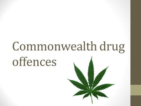 Commonwealth drug offences. Drug offences Drug offences are offences that is related to illegal substances/ drugs such as marijuana, cocaine, heroin,