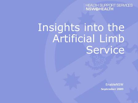 EnableNSW September 2009 Insights into the Artificial Limb Service.