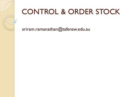 CONTROL & ORDER STOCK