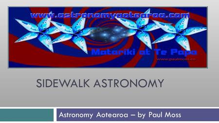 SIDEWALK ASTRONOMY Astronomy Aotearoa – by Paul Moss.