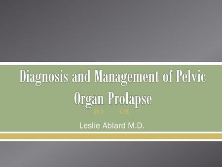 Diagnosis and Management of Pelvic Organ Prolapse