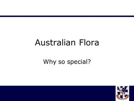 Australian Flora Why so special?. State Emblem Quiz Heading “Australian Flora” Numbers 1-9 1.5. 2.6. 3.7. 4.8. 9.