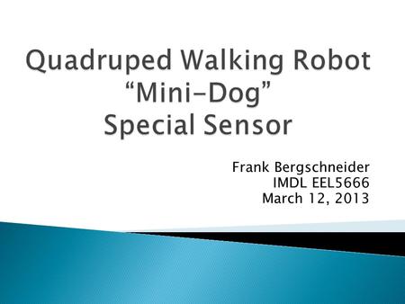 Frank Bergschneider IMDL EEL5666 March 12, 2013.  Objective  System Overview  Hardware  Software  Test Data  Future Work 2 Frank Bergschneider EEL5666.