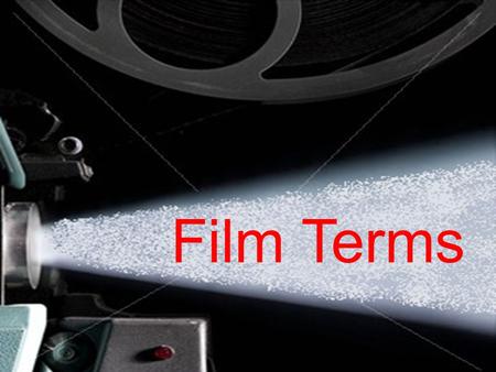 Film Terms. 24 Frames Per Second Backlighting Alternate Ending Motif Rear Projection Balance Hand Held Camera Blue / Green Screen.