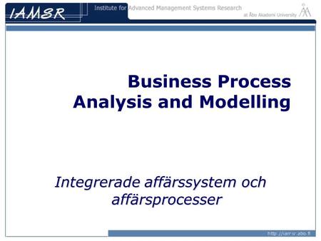 Business Process Analysis and Modelling