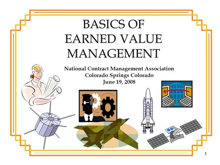 BASICS OF EARNED VALUE MANAGEMENT