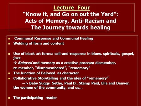 Lecture Four “Know it, and Go on out the Yard”: Acts of Memory, Anti-Racism and The Journey towards healing Communal Response and Communal Healing Communal.