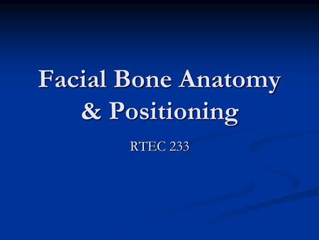 Facial Bone Anatomy & Positioning