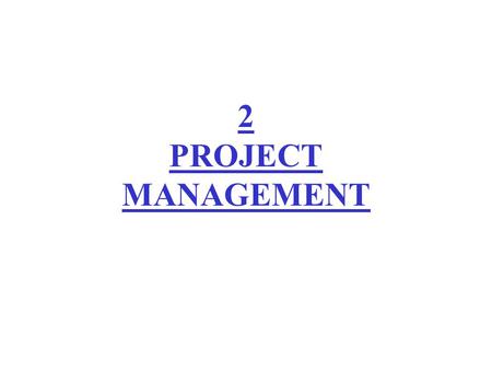 2 PROJECT MANAGEMENT. Plan project Integrate & test system Analyze requirements Design Maintain Test unitsImplement Software Engineering Roadmap: Chapter.