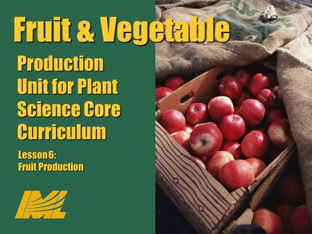 Fruit & Vegetable Production Unit for Plant Science Core Curriculum