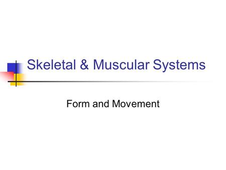 Skeletal & Muscular Systems