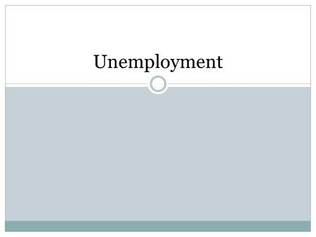 Unemployment.