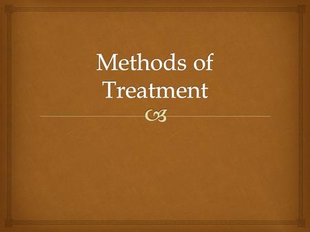   Surgery  Hormone Therapy  Radiation  Chemotherapy  Immunotherapy  Targeted therapy Methods of Treatment