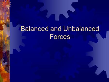 Balanced and Unbalanced Forces