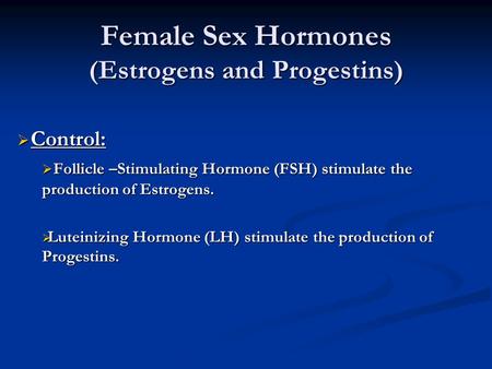 Female Sex Hormones (Estrogens and Progestins)