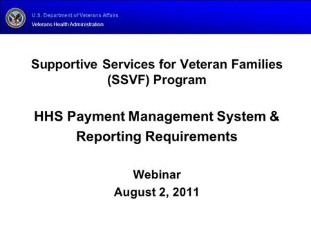 U.S. Department of Veterans Affairs Veterans Health Administration Supportive Services for Veteran Families (SSVF) Program HHS Payment Management System.