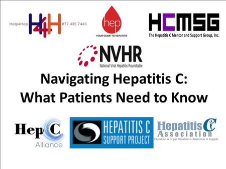 Navigating Hepatitis C: What Patients Need to Know avigating Hepatitis C: What Patients Need to Know Need to Know.