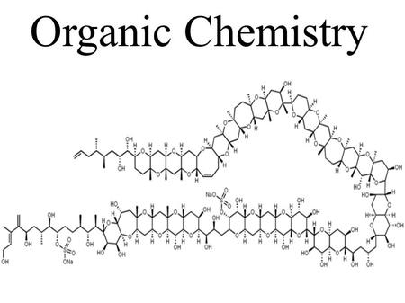 Organic Chemistry HCC H C C C CC C H H H H H H H O H H H H H C C C H H H H C C C H H H H H H H H.