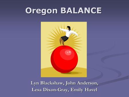 Lyn Blackshaw, John Anderson, Lesa Dixon-Gray, Emily Havel Oregon BALANCE.