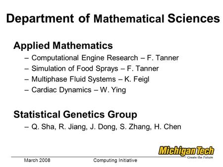 Applied Mathematics –Computational Engine Research – F. Tanner –Simulation of Food Sprays – F. Tanner –Multiphase Fluid Systems – K. Feigl –Cardiac Dynamics.