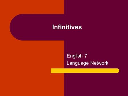 Infinitives English 7 Language Network Quick Review… Q: What is a gerund? A: A verb form that serves as a noun Example: Running can be good exercise.