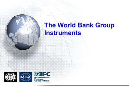 The World Bank Group Instruments