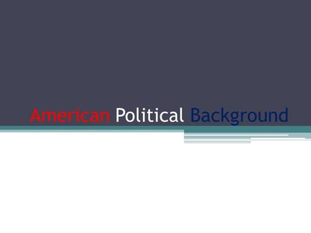 American Political Background. English Come to North America Settlers came to the Americas in search of: wealth, religious freedom, and land ownership.