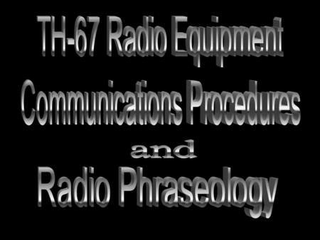 Terminal Learning Objective At the end of this lesson you will: ACTION: Identify the characteristics, operating procedures and functions of the TH-67.