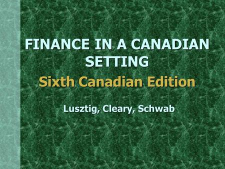 FINANCE IN A CANADIAN SETTING Sixth Canadian Edition