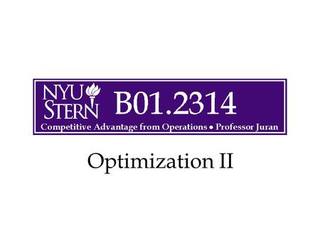 Optimization II. © The McGraw-Hill Companies, Inc., 2004 Operations Management -- Prof. Juran2 Outline Optimization Extensions Multiperiod Models –Operations.