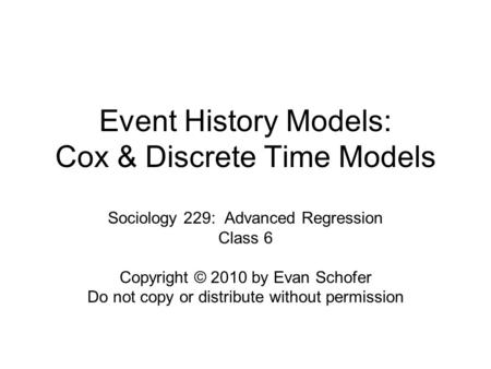 Event History Models: Cox & Discrete Time Models