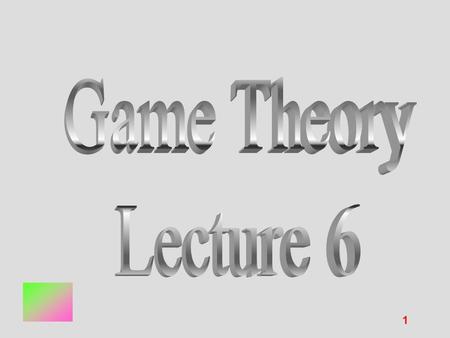 1. problem set 6 from Osborne’s Introd. To G.T. p.210 Ex. 210.1 p.234 Ex. 234.1 p.337 Ex. 26,27 from Binmore’s Fun and Games.