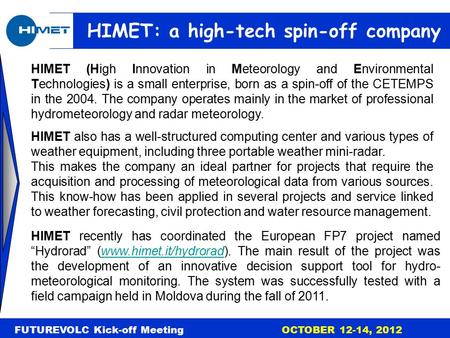 FUTUREVOLC Kick-off Meeting OCTOBER 12-14, 2012 HIMET: a high-tech spin-off company HIMET (High Innovation in Meteorology and Environmental Technologies)