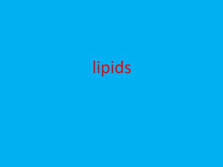 Lipids.