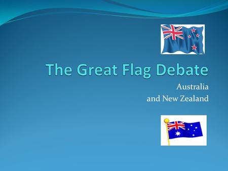 Australia and New Zealand. Pre-Assessment Questions 1.What flag do Australia and New Zealand have in common on their flags? 2. Why do you think some people.