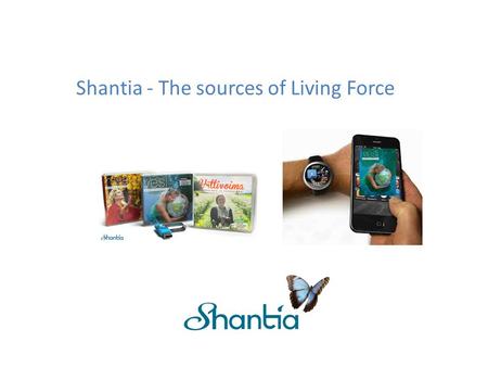 Shantia - The sources of Living Force. Shantia has published a collection of video books for wellbeing and environment. Videobooks are in digital, interactive.