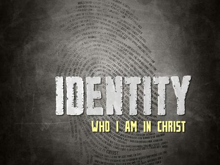 Your identity doesn't depend on something you do or have done. Your true identity is who God says you are. Identity.