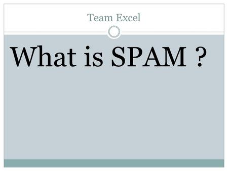 Team Excel What is SPAM ?. Spam Offense Team Excel '‘a distinctive chopped pork shoulder and ham mixture'' Image Source:Appscout.com.