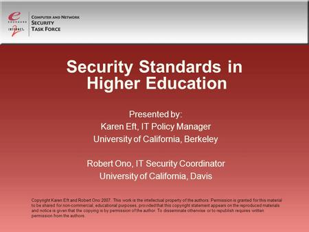 Security Standards in Higher Education Presented by: Karen Eft, IT Policy Manager University of California, Berkeley Robert Ono, IT Security Coordinator.