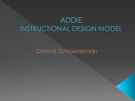 ADDIE is the instructional design model most commonly used in the field of education and training which represents the five stages of development.