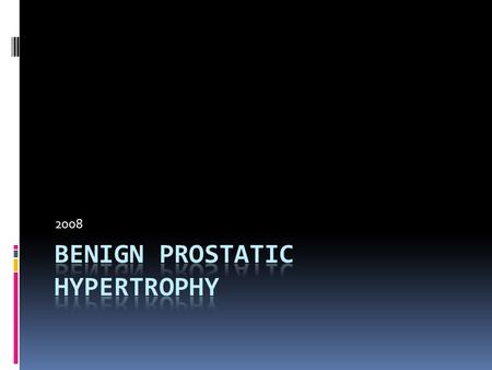 2008. Causes of symptoms  Hyperplasia of epithelial and stromal components of prostate  Progressive obstruction of urinary outflow  Increased activity.