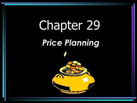 Chapter 29 Price Planning. What is Price? Price – is the value of money placed on a good or a service. The seller’s objective is to set a price high enough.