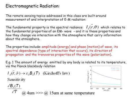 Electromagnetic Radiation: The remote sensing topics addressed in this class are built around measurement of and interpretation of E-M radiation: The fundamental.