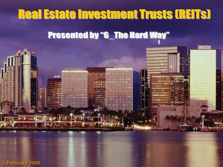 2 February 2008. What is a REIT What is a REIT REIT Industry REIT Industry HRPT Properties Trust HRPT Properties Trust Economic Environment Economic Environment.