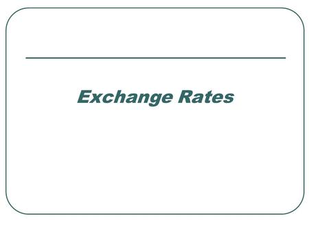 Exchange Rates.