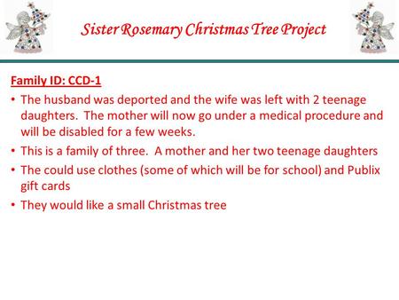 Family ID: CCD-1 The husband was deported and the wife was left with 2 teenage daughters. The mother will now go under a medical procedure and will be.