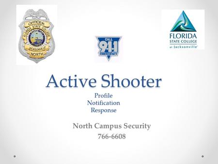 Active Shooter Profile Notification Response North Campus Security 766-6608.