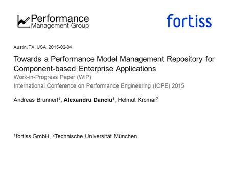 Austin, TX, USA, 2015-02-04 Towards a Performance Model Management Repository for Component-based Enterprise Applications Work-in-Progress Paper (WiP)