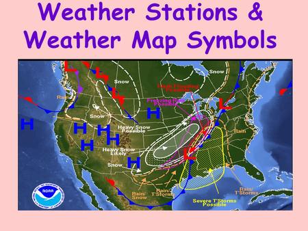 Weather Stations & Weather Map Symbols. Weather Station Models Label the numbers and symbols of your weather station model in your notes, Follow along.